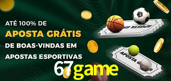 67game Ate 100% de Aposta Gratis