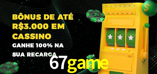 67game melhor bônus de depósito